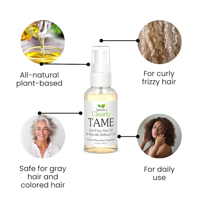 Isabella's Clearly TAME Anti Frizz Hair Oil Serum | Sulfate Free Leave-In Smoothing Treatment for Curly, Frizzy & Dry Hair | Adds Shine, Controls Humidity | Natural, Made in USA (4 Fl Oz)